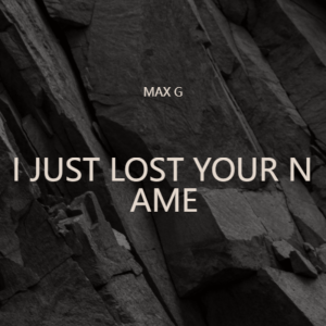 Listen to I Just Lost Your Name DEMO (完整版) song with lyrics from MAX G