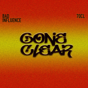 收聽Bad Influence的Bad Influence - (Gone Clear)歌詞歌曲
