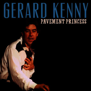 อัลบัม Pavement Princess ศิลปิน Gerard Kenny