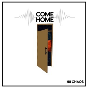 Album Come Home from 98 Chaos