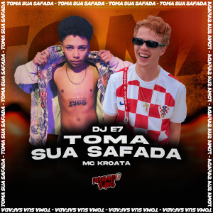 อัลบัม Toma Sua Safada (Explicit) ศิลปิน DJ E7
