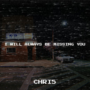 Listen to I Will Always Be Missing You song with lyrics from Chri5