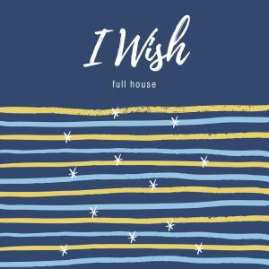 Listen to I wish  (Instrumental) song with lyrics from Full House