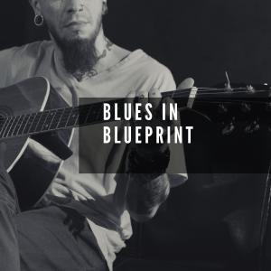 Blues in Blueprint (Explicit)