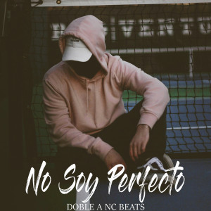 อัลบัม No Soy Perfecto ศิลปิน Doble a Nc Beats