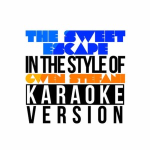 ดาวน์โหลดและฟังเพลง The Sweet Escape (In the Style of Gwen Stefani) [Karaoke Version] (伴奏) พร้อมเนื้อเพลงจาก Karaoke - Ameritz