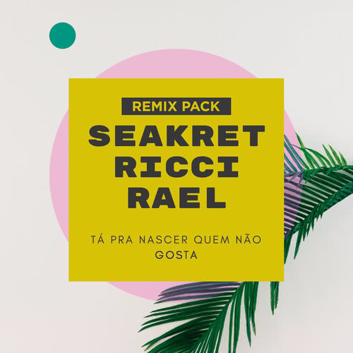 Tá Pra Nascer Quem Não Gosta (Rakka, Make U Sweat Remix)