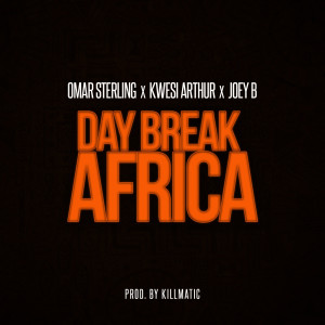 Album Day Break Africa (feat. Kwesi Arthur & Joey B) from Omar Sterling