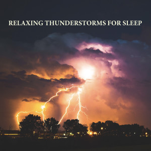 Relaxing Thunderstorm的專輯Relaxing Thunderstorms for Sleep