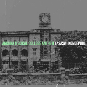 Album Andhra Medical College Anthem oleh Yasaswi Kondepudi