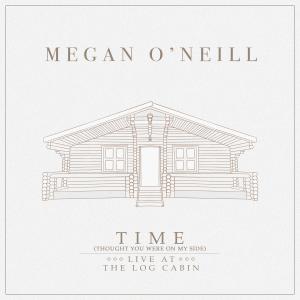 อัลบัม Time, thought you were on my side (Live at the Log Cabin) (Explicit) ศิลปิน Megan O'Neill