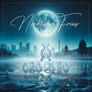 ดาวน์โหลดและฟังเพลง Noches Frías (Explicit) พร้อมเนื้อเพลงจาก ADA OLEA