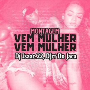 Djrt Do Jaca的专辑MONTAGEM VEM MULHER VEM MULHER (Explicit)