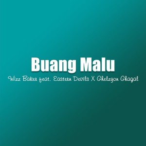 Listen to Buang Malu song with lyrics from Wizz Baker