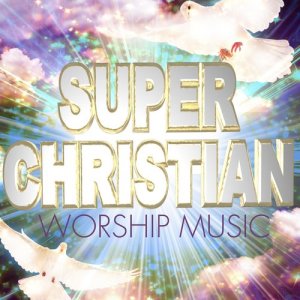 Praise Hymn United的專輯Super Christian Worship Music
