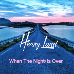Henry Land的專輯When the Night is Over