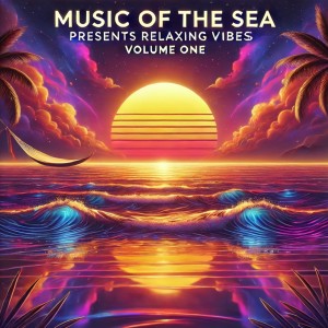 A Better Life的專輯Music Of The Sea Presents: Relaxing Vibes, Vol. 1