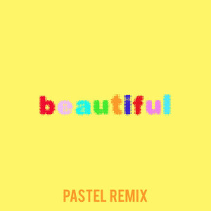 Beautiful (Bazzi vs. Pastel Remix)