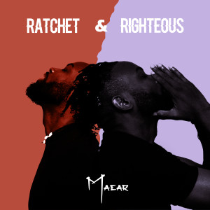 Album Ratchet & Righteous (Explicit) from Maear
