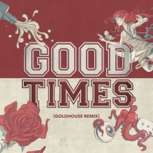 收聽All Time Low的Good Times (GOLDHOUSE Remix)歌詞歌曲