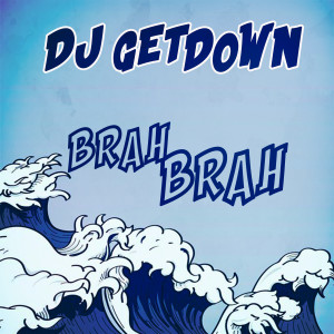 Listen to Brah Brah song with lyrics from DJ Getdown
