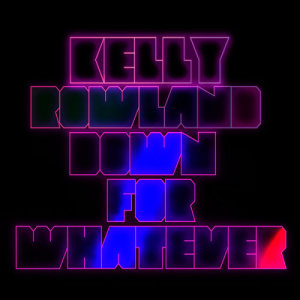 Kelly Rowland的專輯Down For Whatever