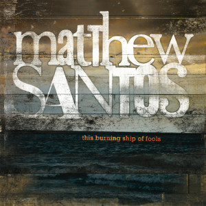 Matthew Santos的專輯This Burning Ship of Fools