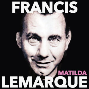 收聽Francis Lemarque的Matilda歌詞歌曲