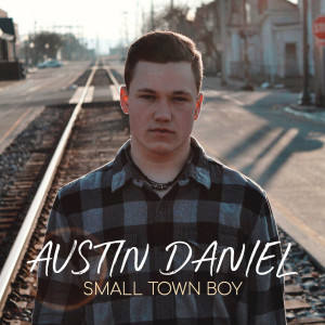 收听Austin Daniel的Small Town Boy歌词歌曲