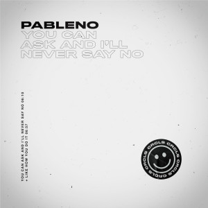Album You Can Ask and I'll Never Say No from Pableno