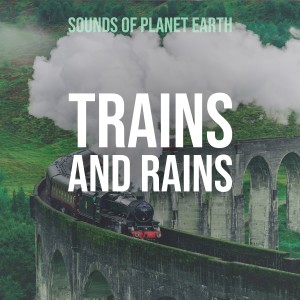 อัลบัม Trains and Rains ศิลปิน Sounds of Planet Earth