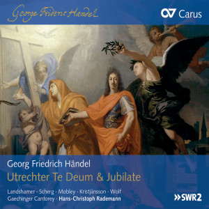 อัลบัม Handel: Utrechter Te Deum & Jubilate ศิลปิน Hans-Christoph Rademann