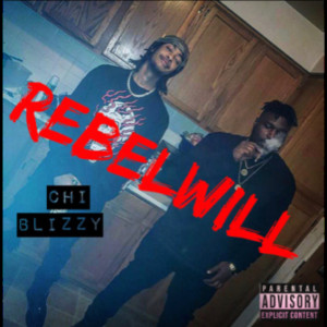 Dengarkan lagu Rebelwill (Explicit) nyanyian Chi Blizzy dengan lirik