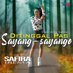 Dengarkan lagu Ditinggal Pas Sayang Sayange nyanyian Safira Inema dengan lirik