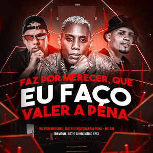 收听Dj Bruninho Pzs的Faz por Merecer, Que Eu Faço Valer a Pena (Explicit)歌词歌曲