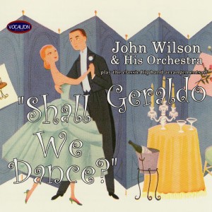 John Wilson Orchestra的專輯Shall We Dance? Big Band Arrangements of Geraldo
