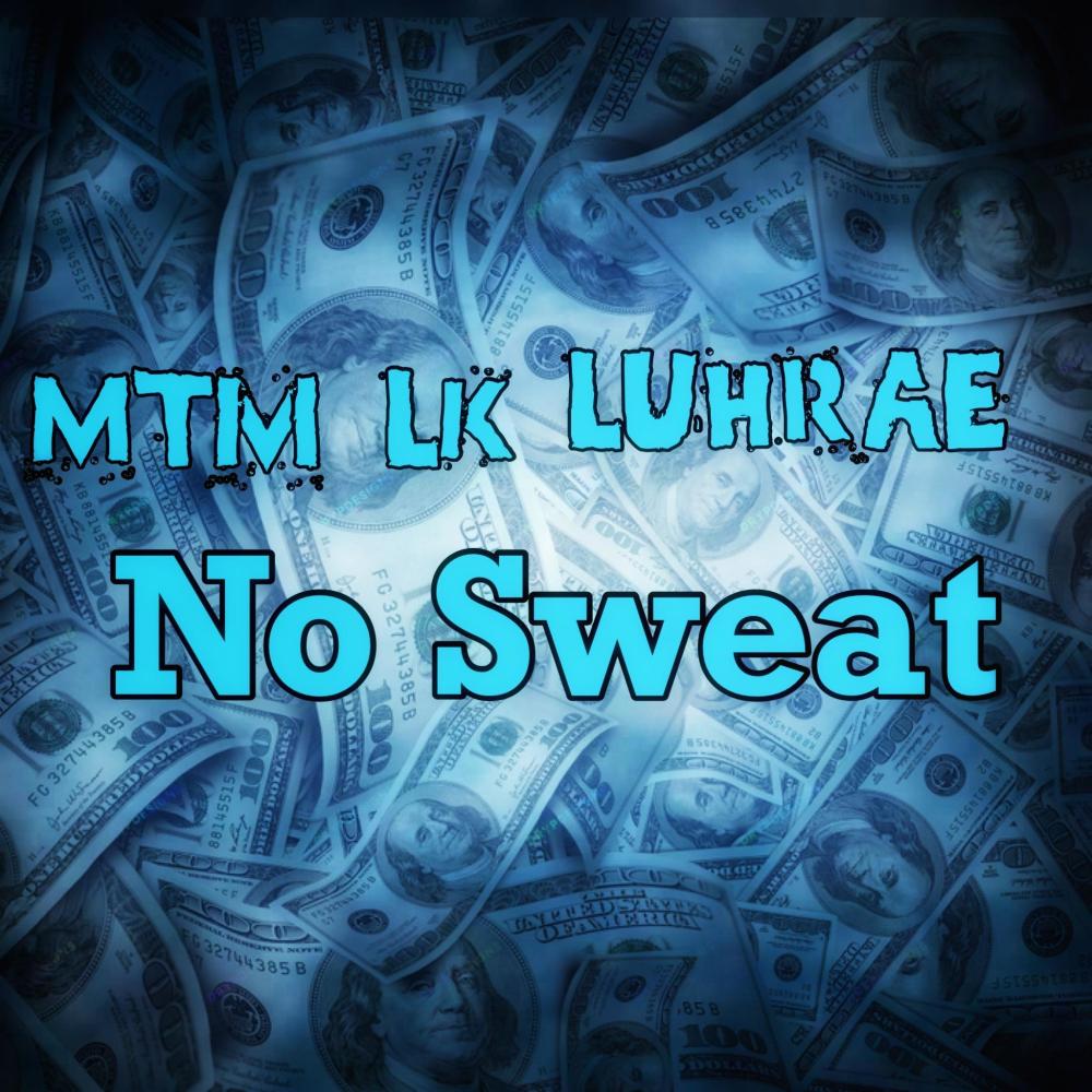 No Sweat (feat. MTM LK) (Explicit)