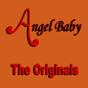 收聽The Originals的Angel Baby歌詞歌曲
