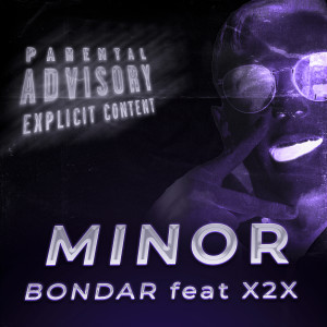 Listen to Minor (Explicit) song with lyrics from Bondar