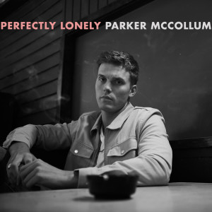 Parker McCollum的專輯Perfectly Lonely
