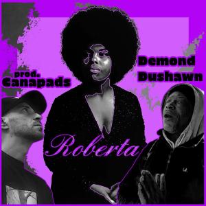 收聽Canapads的Roberta (feat. Demond Dushawn|Explicit)歌詞歌曲