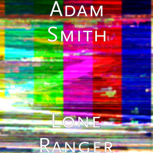 ดาวน์โหลดและฟังเพลง Lone Ranger พร้อมเนื้อเพลงจาก Adam Smith