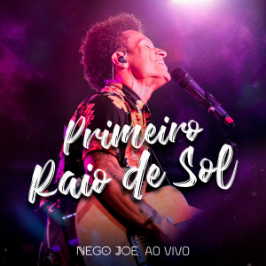 Nego Joe的專輯Primeiro Raio de Sol (Ao Vivo)