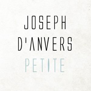 Dengarkan Petite lagu dari Joseph d'Anvers dengan lirik