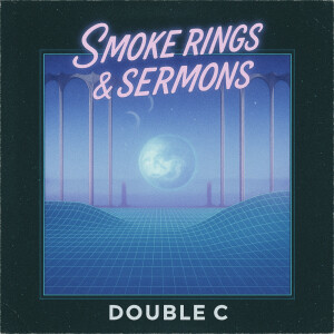 Album Smoke Rings & Sermons from Double C