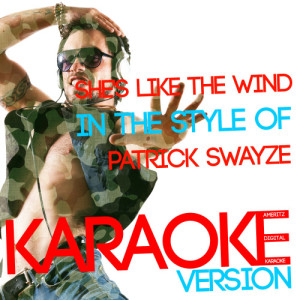 ดาวน์โหลดและฟังเพลง She's Like the Wind (In the Style of Patrick Swayze) [Karaoke Version] (Karaoke Version) พร้อมเนื้อเพลงจาก Ameritz Digital Karaoke