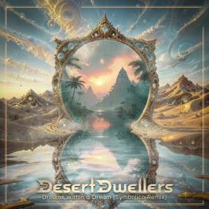 Album Dreams Within a Dream (Symbolico Remix) from Desert Dwellers