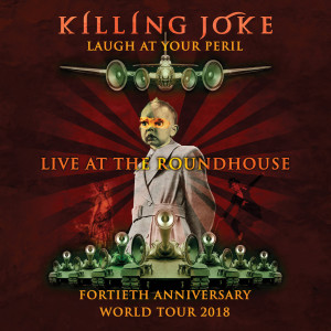 Album Laugh At Your Peril: Live at the Roundhouse from Killing Joke