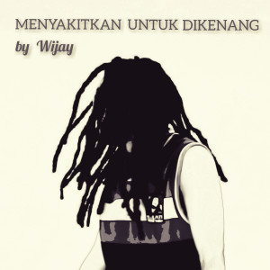 Listen to Menyakitkan Untuk Dikenang song with lyrics from Wijay