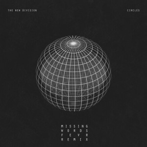 Circles (Fevr and Missing Words Remix) dari The New Division